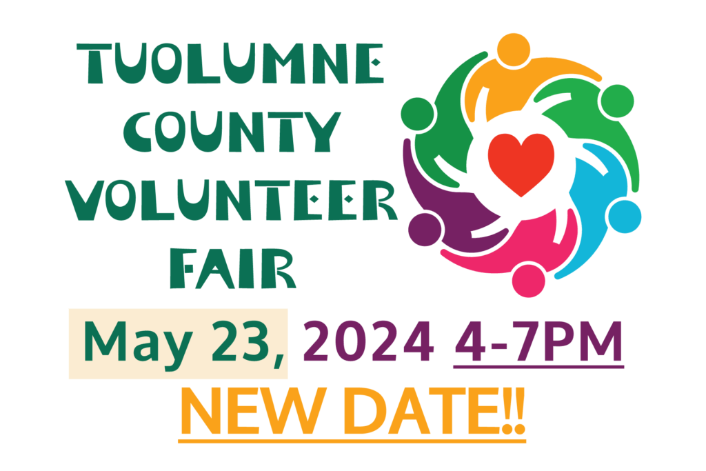 New date for the Tuolumne County Volunteer Fair is May 23, 2024. 4-7pm