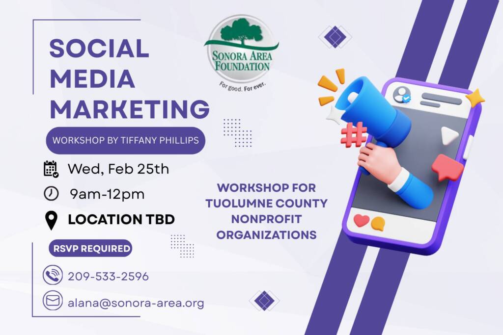 Social Media Marketing workshop. Wed, Feb 25 from 9am-noon. Call 209-533-2596 or email alana@sonora-area.org to register